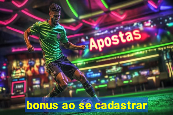 bonus ao se cadastrar